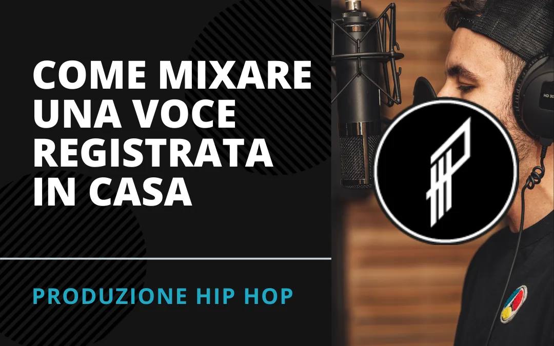 Come mixare una voce registrata in casa – con esempio pratico